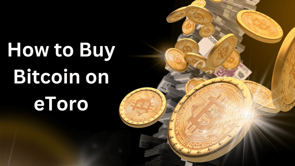 eToro : How to Buy Bitcoin on eToro 2023 ,Best Time To Invest