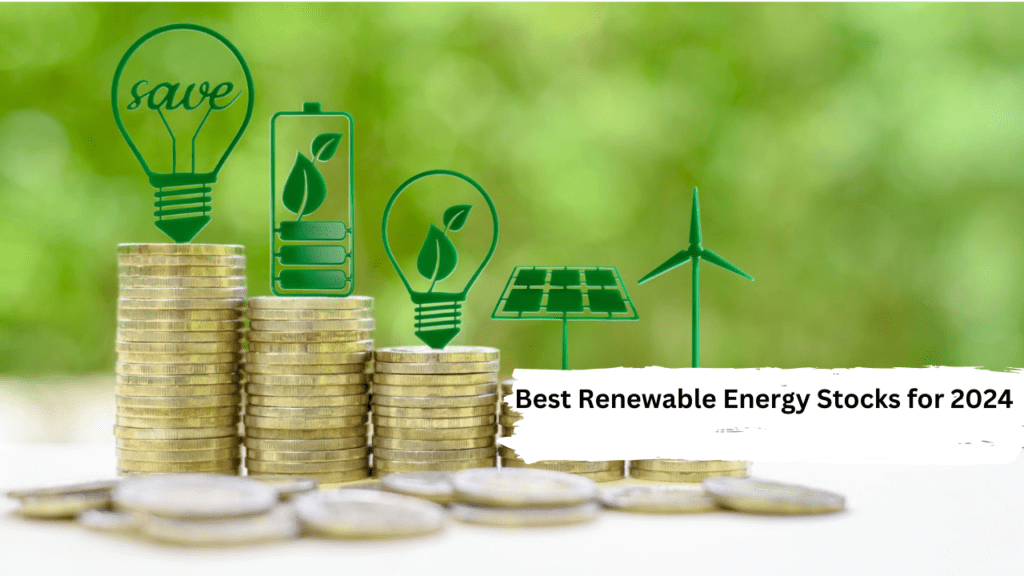 Best Renewable Energy Stocks for 2024