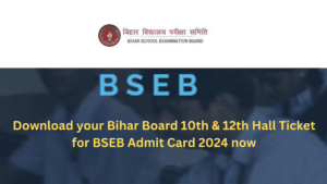 Download your Bihar Board 10th & 12th Hall Ticket for BSEB Admit Card 2024 now